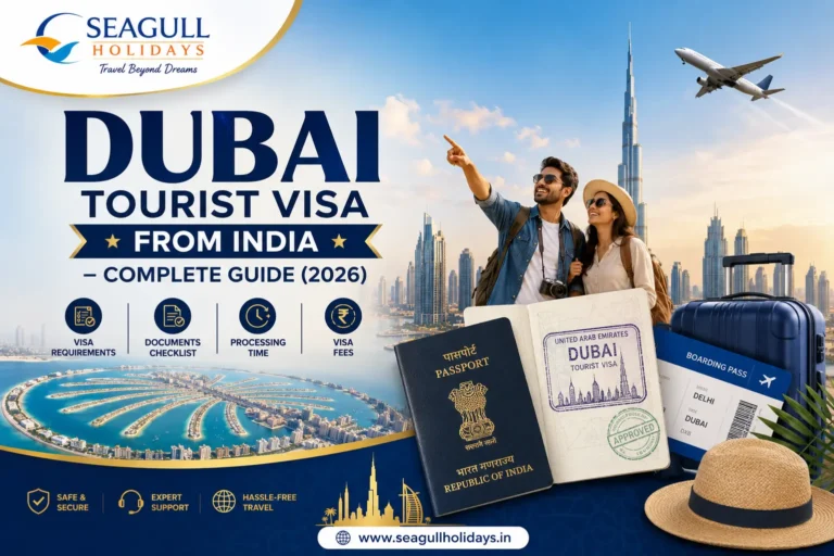 Dubai Tourist Visa from India Guide 2026 – Visa Requirements, Documents & Dubai Tour Packages by Seagull Holidays